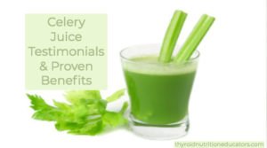 Celery Juice Testimonials and Potential Benefits - Thyroid Nutrition ...