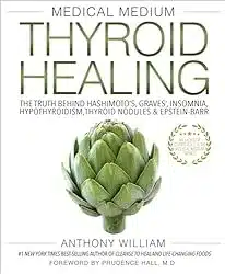 Cover of the book Medical Medium Thyroid Healing: The Truth behind Hashimoto's, Graves', Insomnia, Hypothyroidism, Thyroid Nodules & Epstein-Barr | Client Resources |Thyroid Nutrition Educators