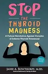 Cover the book Stop the Thyroid Madness: A Patient Revolution Against Decades of Inferior Treatment| Client Resources |Thyroid Nutrition Educators