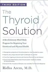Cover of the book The Thyroid Solution (Third Edition): A Revolutionary Mind-Body Program for Regaining Your Emotional and Physical Health | Client Resources |Thyroid Nutrition Educators