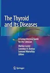 Cover of The Thyroid and Its Diseases: A Comprehensive Guide for the Clinician | Thyroid Nutrition Educators